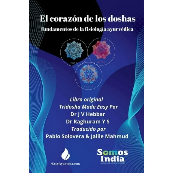 El corazÃ³n de los doshas: fundamentos de la fisiologÃ­a ayurvÃ©dica, (Paperback)