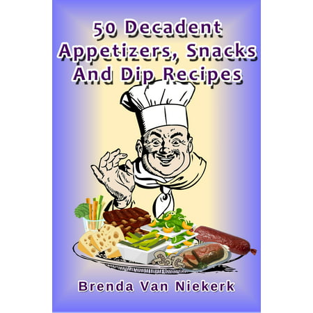 50 Decadent Appetizers, Snacks And Dip Recipes - (Best Appetizer Dip Recipes)