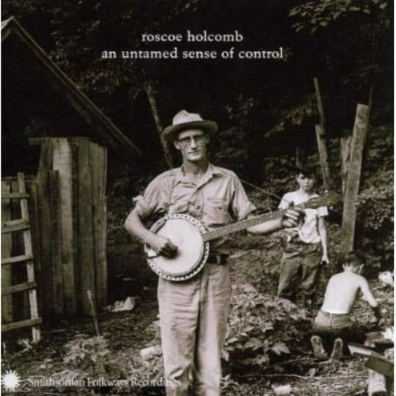 Roscoe Holcomb - An Untamed Sense Of Control - Music & Performance - CD