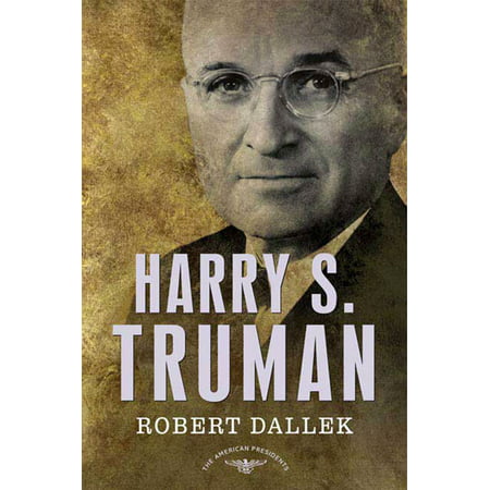 Harry S. Truman : The American Presidents Series: The 33rd President,
