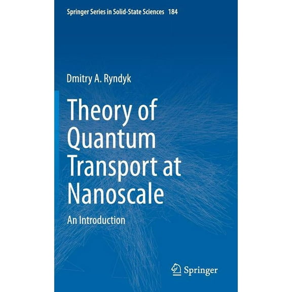 Springer Solid-State Sciences Theory of Quantum Transport at Nanoscale: An Introduction, Book 184, (Hardcover)
