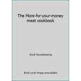 thumbnail image 1 of Pre-Owned The More-for-your-money meat cookbook (Unbound) 087851001X 9780878510016, 1 of 1