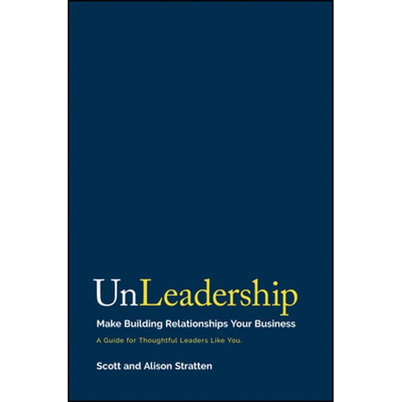 Pre-Owned Unleadership: Make Building Relationships Your Business (Hardcover) 1394223382 9781394223381