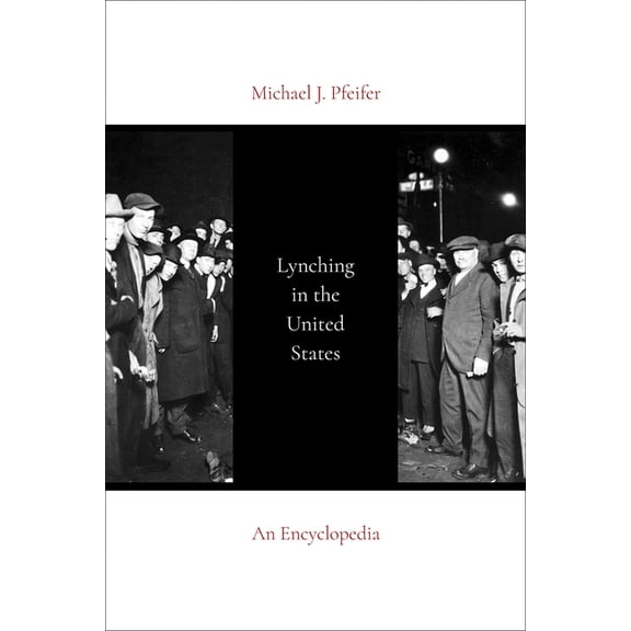 Lynching in the United States: An Encyclopedia, (Hardcover)
