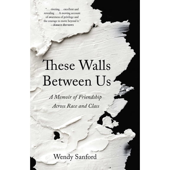 These Walls Between Us: A Memoir of Friendship Across Race and Class, (Paperback)