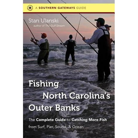 Fishing North Carolina's Outer Banks : The Complete Guide to Catching More Fish from Surf, Pier, Sound, &