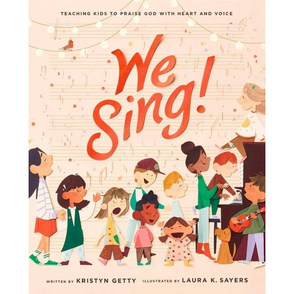 We Sing!: Teaching Kids to Praise God with Heart and Voice, (Hardcover)