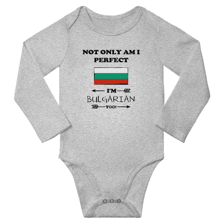 

Not Only am i Perfect I m Bulgarian Too! Baby Long Sleeve Bodysuit (Gray 18 Months)