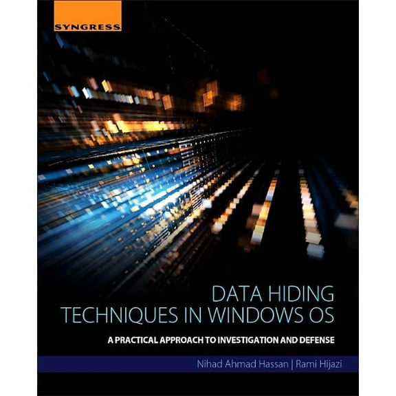 Data Hiding Techniques in Windows OS: A Practical Approach to Investigation and Defense, (Paperback)