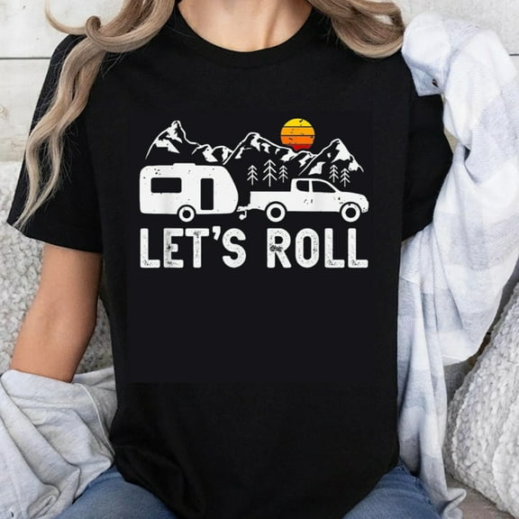 100% Cotton Lets Roll Camping RV Car Travel Mountain Adventure Outdoor Life Graphic Print T-Shirt
