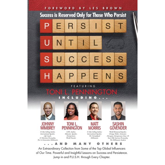 P. U. S. H. Persist until Success Happens Featuring Toni L. Pennington: Success is Reserved Only for Those Who Persist, (Paperback)