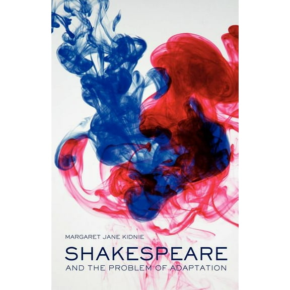 Shakespeare and the Problem of Adaptation, (Paperback)