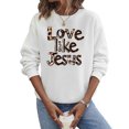thumbnail image 4 of Love Like Jesus Sweatshirts for Women Valentines Sweatshirt Leopard Letter Long Sleeve Pullover Top, 4 of 8