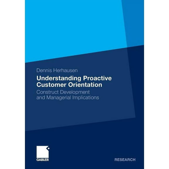 Understanding Proactive Customer Orientation: Construct Development and Managerial Implications, (Paperback)