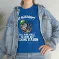thumbnail image 3 of We Interrupt This Marriage To Bring You Fishing Season Funny T-shirt, 3 of 4