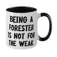 thumbnail image 2 of Forester Gifts For Friends, Being a Forester Is Not for the Weak, Fun Forester Two Tone 11oz Mug, Cup From Colleagues, 2 of 5
