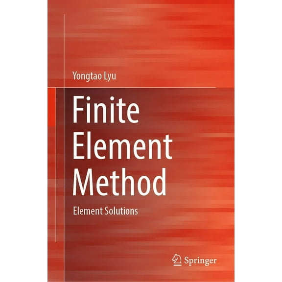 Finite Element Method: Element Solutions, (Hardcover)
