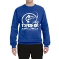 thumbnail image 2 of Wild Bobby, To Fish Or Not To Fish What A Stupid Question, Fishing, Unisex Crewneck Graphic Sweatshirt, Royal, 3X-Large, 2 of 4