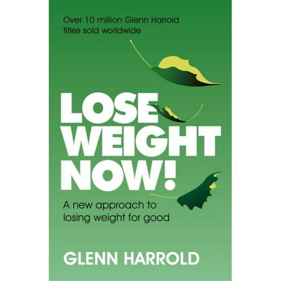 Lose Weight Now! : A New Approach to Losing Weight for Good