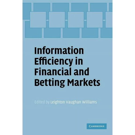 Information Efficiency in Financial and Betting Markets, (Paperback)