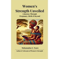 Women's Strength Unveiled: A Journey Through Pregnancy, Birth, and Beyond, (Paperback)