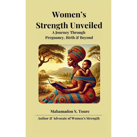 Women's Strength Unveiled: A Journey Through Pregnancy, Birth, and Beyond, (Paperback)