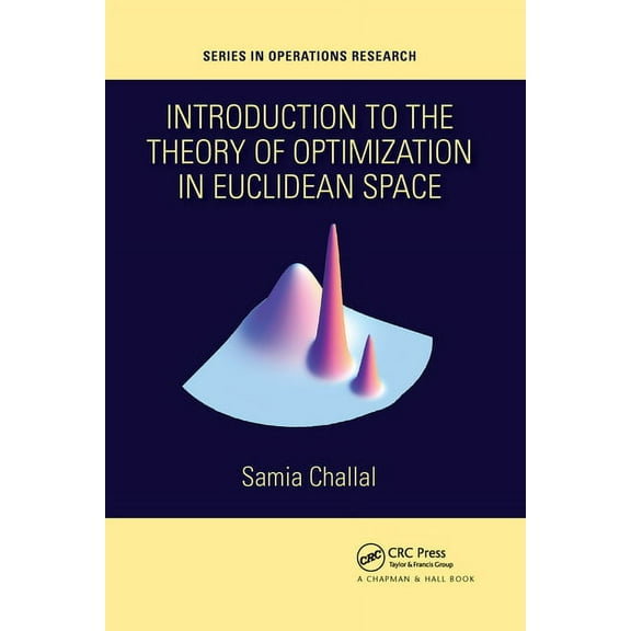 Chapman & Hall/CRC Operations Research Introduction to the Theory of Optimization in Euclidean Space, (Paperback)