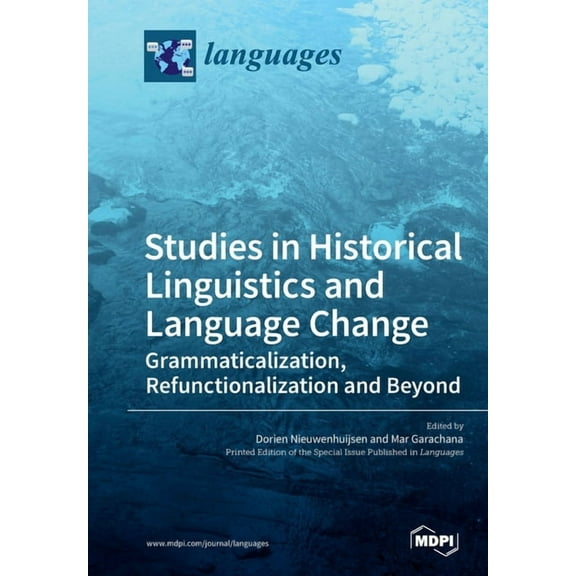 Studies in Historical Linguistics and Language Change. Grammaticalization, Refunctionalization and Beyond (Paperback)