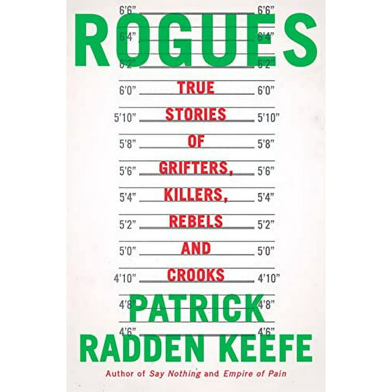 Rogues: True Stories of Grifters, Killers, Rebels and Crooks: Keefe,  Patrick Radden: 9780385548519: : Books