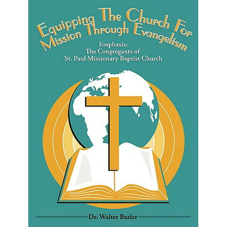 Equipping the Church for Mission Through Evangelism : Emphasis: The Congregants of St. Paul Missionary Baptist