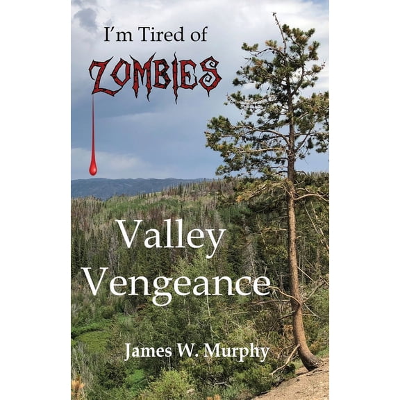 I'm Tired of Zombies I'm Tired of Zombies: Valley Vengeance, Book 4, (Paperback)