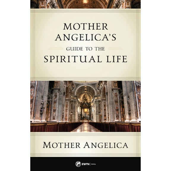 Pre-Owned Mother Angelica's Guide to the Spiritual Life (Paperback) 1682782301 9781682782309