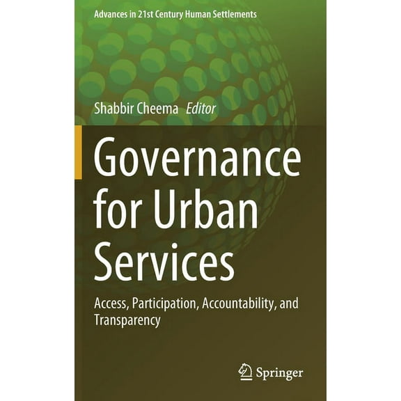 Advances in 21st Century Human Settlemen Governance for Urban Services: Access, Participation, Accountability, and Transparency, (Hardcover)