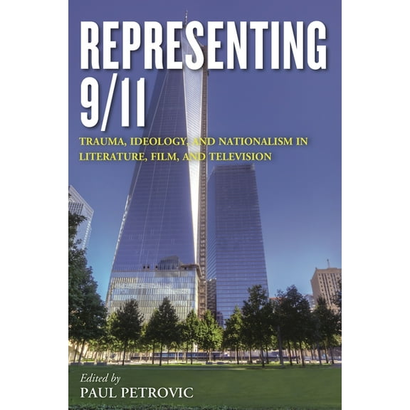Representing 9/11: Trauma, Ideology, and Nationalism in Literature, Film, and Television, (Hardcover)