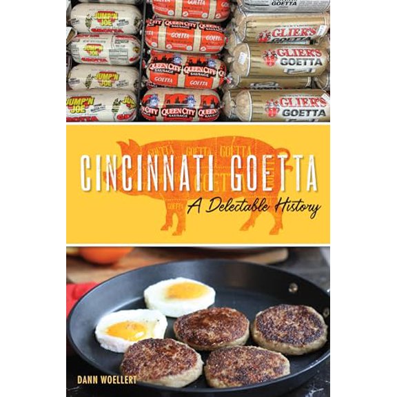 Pre-Owned Cincinnati Goetta: A Delectable History (American Palate), 9781467142083, 1467142085, Paperback,