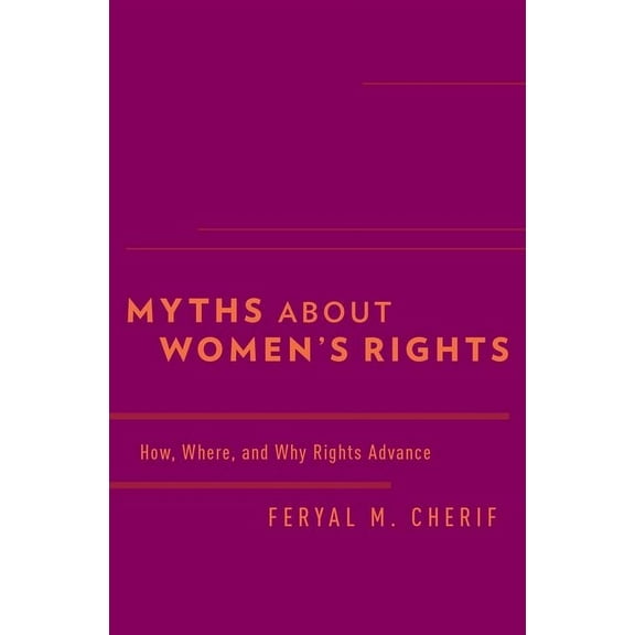 Myths about Women's Rights: How, Where, and Why Rights Advance, (Hardcover)
