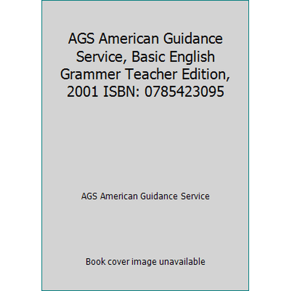 Pre-Owned AGS American Guidance Service, Basic English Grammer Teacher Edition, 2001 ISBN: 0785423095 (Unknown) 0785423095 9780785423096