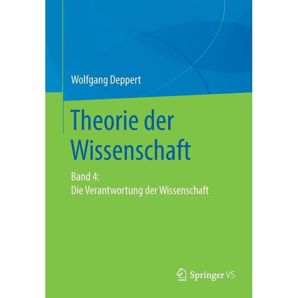 Theorie Der Wissenschaft Band 4 Die Verantwortung Der Wissenschaft