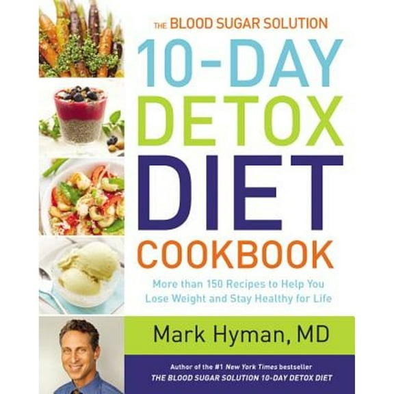 Pre-Owned The Blood Sugar Solution 10-Day Detox Diet Cookbook: More Than 150 Recipes to Help You (Hardcover 9780316338813) by Dr. Mark Hyman