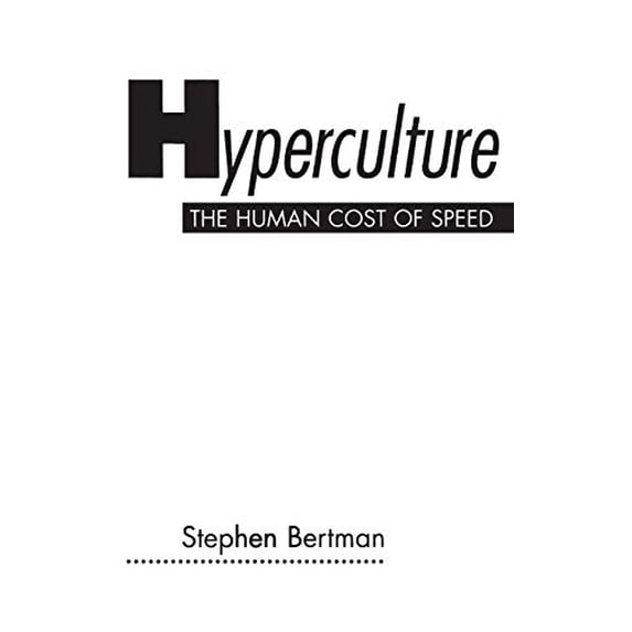 Pre-Owned Hyperculture: The Human Cost of Speed (Hardcover) 0275962059 9780275962050