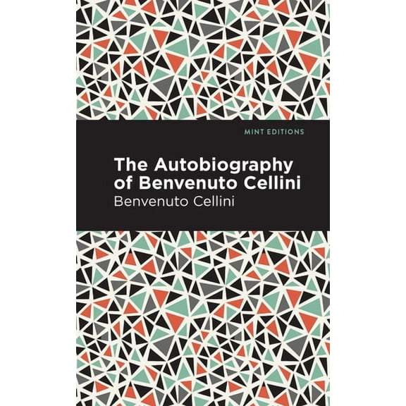 Mint Editions (in Their Own Words: Biogr Autobiography of Benvenuto Cellini, (Paperback)