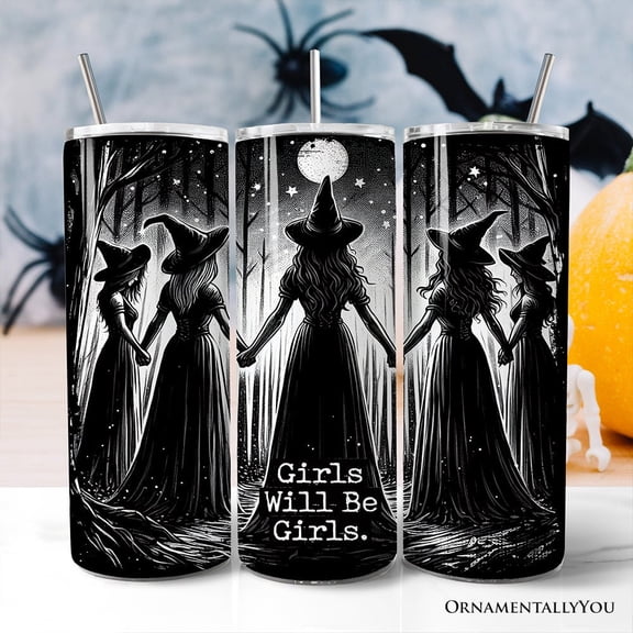 Girls Will Be Girls 20oz Tumbler With Lid and Stainless Steel Straw, Empowered Women Spooky Witch Coven Gift Cup