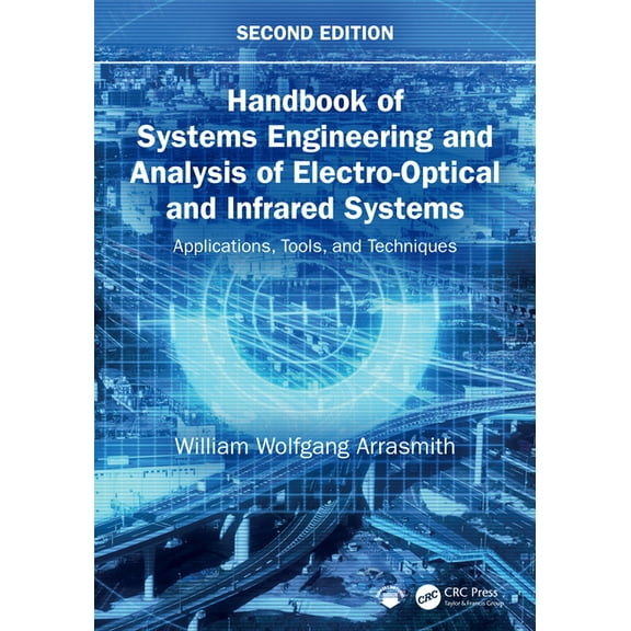 Handbook of Systems Engineering and Analysis of Electro-Optical and Infrared Systems: Applications, Tools, and Technique, (Hardcover)