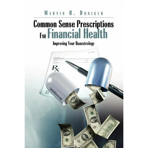 Common Sense Prescriptions for Financial Health : Improving Your Quaestrology