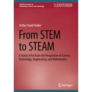Synthesis Lectures on Engineering, Scien From Stem to Steam: A Study of Art from the Perspective of Science, Technology, Engineering, and Mathematics, (Hardcover)