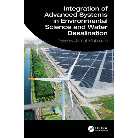 Integration of Advanced Systems in Environmental Science and Water Desalination, (Hardcover)
