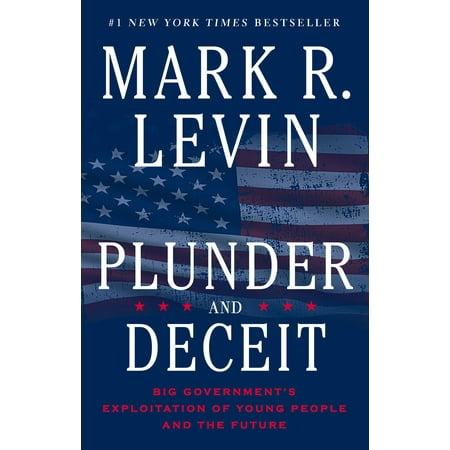 Plunder and Deceit : Big Government's Exploitation of Young People and the