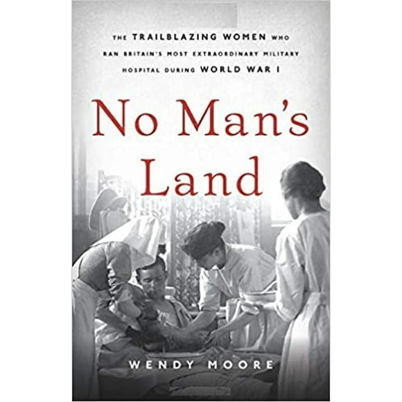 No Man's Land: The Trailblazing Women HARDCOVER 2020 Wendy Moore