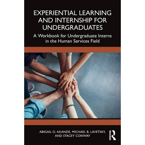 Experiential Learning and Internship for Undergraduates: A Workbook for Undergraduate Interns in the Human Services Fiel, (Paperback)
