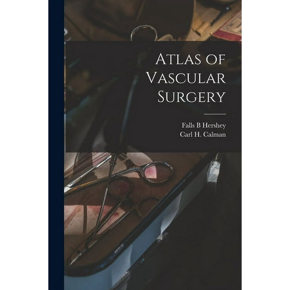 Atlas of Vascular Surgery, (Paperback)
